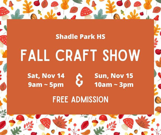 November 14 & 15  - Shadle Park High School Fall Craft Fair
